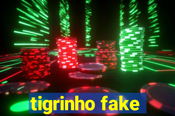 tigrinho fake